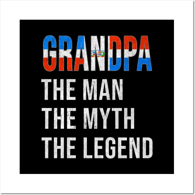 Grand Father Dominican Grandpa The Man The Myth The Legend - Gift for Dominican Dad With Roots From  Dominican Republic Wall Art by Country Flags